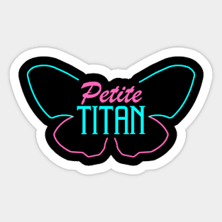 petite TITAN Sticker